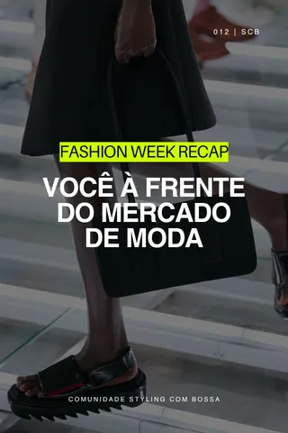 Capa Fashion Week Recap · Você à frente do mercado de moda